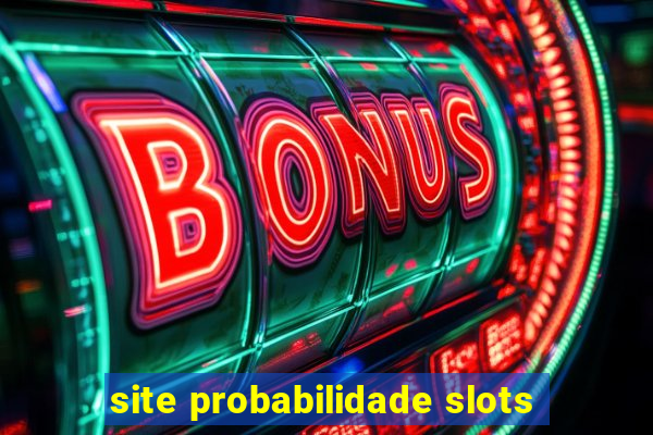 site probabilidade slots